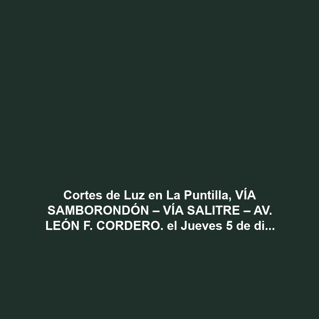 Cortes de Luz en La Puntilla, VÍA SAMBORONDÓN – VÍA SALITRE – AV. LEÓN F. CORDERO. el Jueves 5 de diciembre de 2024